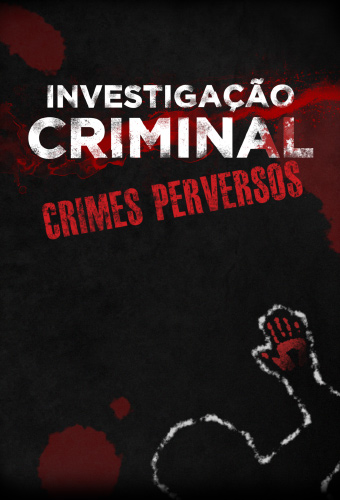 Investigação Criminal - Crimes Perversos