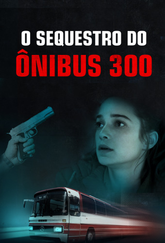 O Sequestro do Ônibus 300